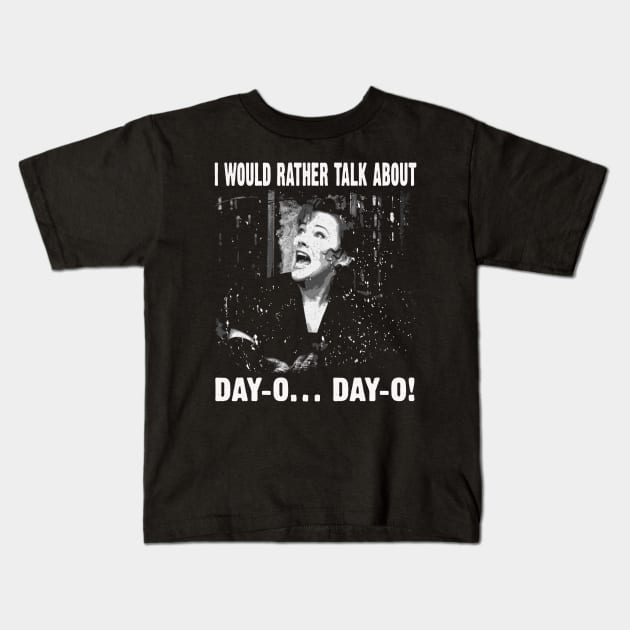 Vintage I Would Rather Talk About Day-O Day-O Quotes Kids T-Shirt by Black Demon Bear